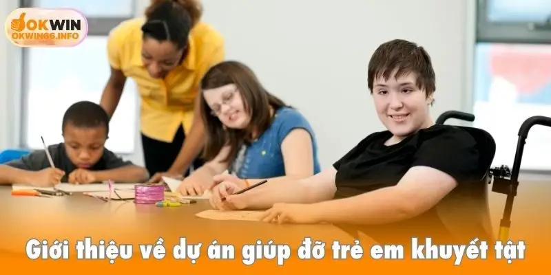 Giới thiệu về dự án giúp đỡ trẻ em khuyết tật