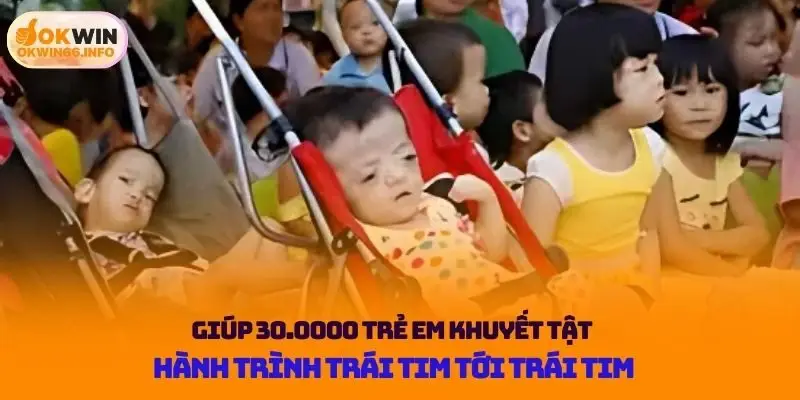 Giúp 30.000 trẻ em khuyết tật