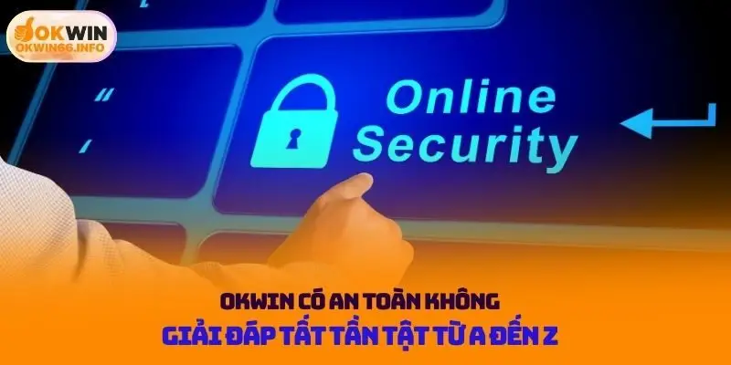 Okwin có an toàn không