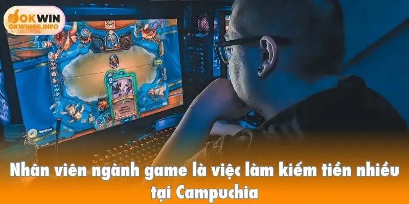 Nhân viên ngành game là việc làm kiếm tiền nhiều tại Campuchia